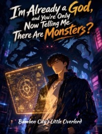 Read I'm Already a God, and You're Only Now Telling Me There Are Monsters? Online