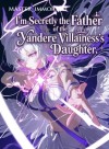 I'm Secretly the Father of the Yandere Villainess's Daughter