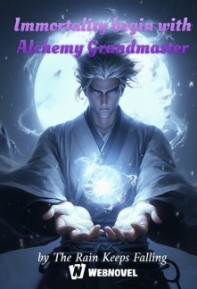 Immortality begin with Alchemy Grandmaster