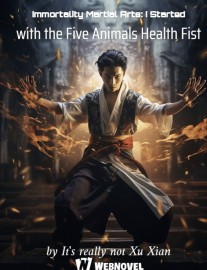 Read Immortality Martial Arts: I Started with the Five Animals Health Fist Online