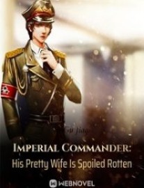 Read Imperial Commander: His Pretty Wife Is Spoiled Rotten Online