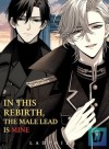 In This Rebirth, The Male Lead Is Mine [BL]