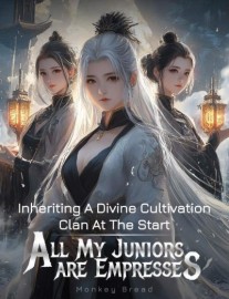 Read Inheriting A Divine Cultivation Clan At The Start, All My Juniors Are Empresses Online