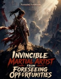 Read Invincible Martial Artist from Foreseeing Opportunities Online