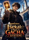 Isekai: I Have A Gacha System!