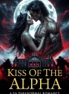 Kiss Of The Alpha : A YA Paranormal Romance