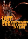 Last Egg: Reincarnated as a Dragon in a Game