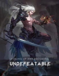 Read Leveling Up And Becoming Undefeatable Online