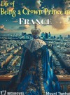 Life of Being a Crown Prince in France