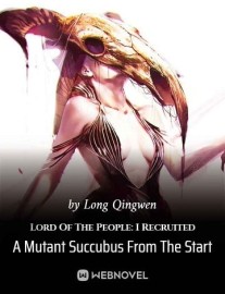 Read Lord Of The People: I Recruited A Mutant Succubus From The Start Online
