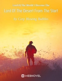 Read Lord Of The World: I Become The Lord Of The Desert From The Start Online