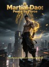 Martial Dao: Peace by Force