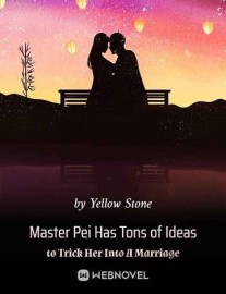 Read Master Pei Has Tons of Ideas to Trick Her Into A Marriage Online