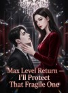 Max Level Return—I'll Protect That Fragile One