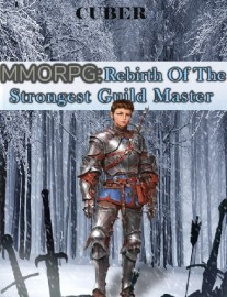 Read MMORPG : Rebirth Of The Strongest Guild Master Online
