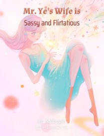 Read Mr. Ye's Wife is Sassy and Flirtatious Online