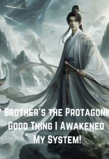 My Brother's the Protagonist? Good Thing I Awakened My System!