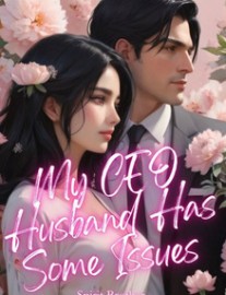 Read My CEO Husband Has Some Issues Online