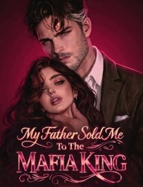 Read My father sold me to the Mafia King Online