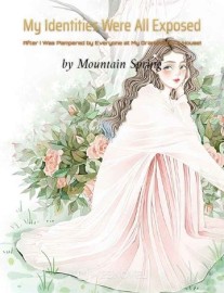 Read My Identities Were All Exposed After I Was Pampered by Everyone at My Grandfather’s House! Online