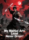 My Martial Arts Level Never Drops