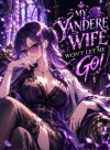 My Yandere Wife Won't Let Me Go!