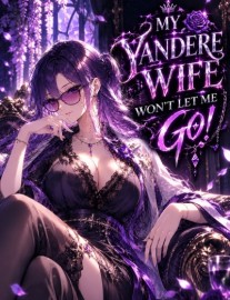 Read My Yandere Wife Won't Let Me Go! Online