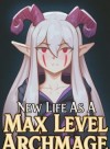 New Life As A Max Level Archmage