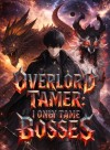 Overlord Tamer:I Only Tame Bosses