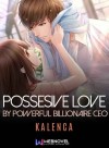 Possessive love by powerful billionaire CEO