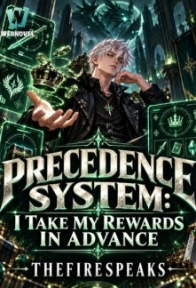 Precedence System: I Take My Rewards In Advance Chapter 9 - NOVGO.NET