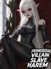 Primordial Villain with a Slave Harem