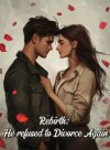 Rebirth: He refused to Divorce Again