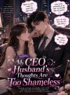 Rebirth: My CEO Husband's Thoughts Are Too Shameless