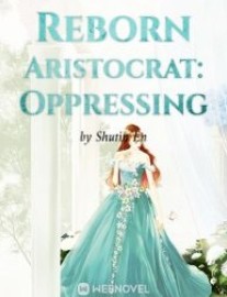 Read Reborn Aristocrat: Oppressing Online