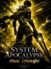 Reborn In The System Apocalypse: I Am The Final Upgrade