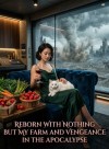 Reborn with Nothing but My Farm and Vengeance in the Apocalypse