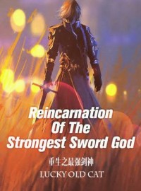 Reincarnation Of The Strongest Sword God