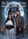 Ruthless Alpha, and his Curvy Saint