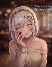 Read Ryne Moore: Yandere as a philosophy of Love Online