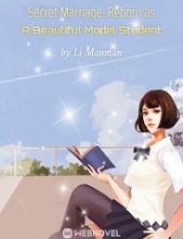 Read Secret Marriage: Reborn as A Beautiful Model Student Online