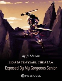 Read Sign In Ten Years, Then I Am Exposed By My Gorgeous Senior Online