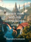 Simple man with his overpowered army