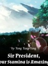 Sir President, Your Stamina is Amazing!