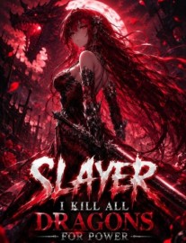 Read Slayer: I Kill All Dragons For Power Online