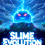 Slime Evolution