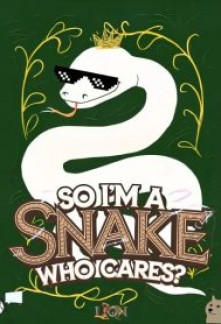 So I'm a Snake, Who Cares?