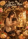 Sorry, the Villain's Mom Is a God of Cookery