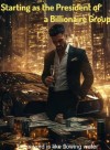 Starting as the President of a Billionaire Group