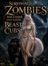 Surviving Zombies Was Easier Than Raising Beast Cubs